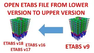 ETABS: Open Etabs older version model to Etabs 2016 or  newer version
