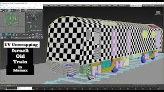 UV Unwrapping in 3dsMax l How to Unwrap Israeli Old Train ( Part 11)