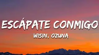 Wisin - Escápate Conmigo (Letra/Lyrics) ft. Ozuna