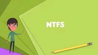 What is NTFS? Explain NTFS, Define NTFS, Meaning of NTFS