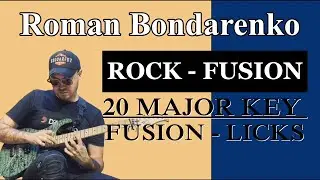 Roman Bondarenko | ROCK - FUSION: 20 Major Key Fusion Licks