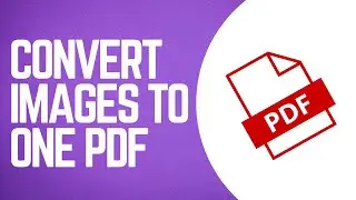 How To Convert Multiple Images To One PDF File