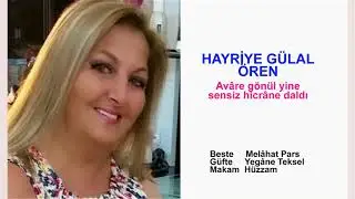 HAYRİYE GÜLAL ÖREN  Avâre gönül yine sensiz hicrâne daldı