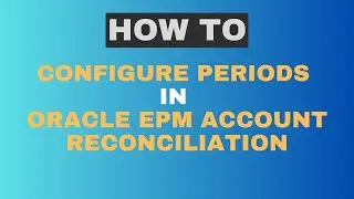 Configure Periods in Account Reconciliation