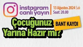 ÇOCUĞUNUZ YARINA HAZIR MI? 