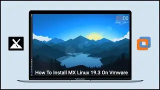 How To Install MX Linux 19.3 On Vmware | 2020 |