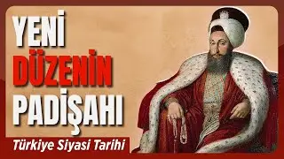 III. Selim Neden Başarısız Oldu? Nizam-ı Cedit Nedir? | Türkiye Siyasi Tarihi - 2