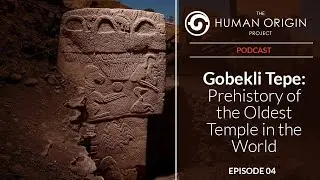 HOP Podcast #4: Gobekli Tepe: Prehistory of the Oldest Temple in the World