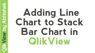 QlikView Tutorial | Adding Line Chart to Stack Bar Chart | Data & Tools