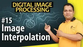 Image Interpolation - Digital Image Fundamentals - Image Processing