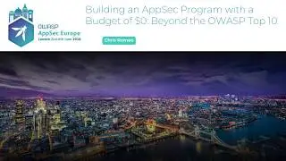 Building an AppSec Program with a Budget of $0: Beyond the OWASP Top 10 - Chris Romeo