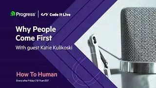 Why People Should Come First with Katie Kulikoski | How to Human