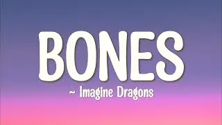 Imagine Dragons - Bones(Lyrics)