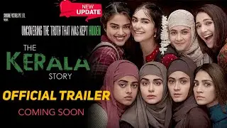 The Kerala Story | Official Trailer | Adah S | The Kerala Story New Movie Final Release Date Update