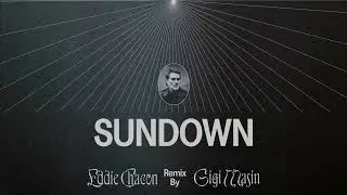 EDDIE CHACON - SUNDOWN (GIGI MASIN REMIX) [OFFICIAL VISUALIZER]