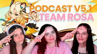 PODCAST VERSIÓN 5.1 con @wondergeatv y @Helemlove 🌸🌷🌺 | Teorías, opiniones y más! ✨ | GENSHIN IMPACT