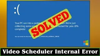 [SOLVED] BSOD Video Scheduler Internal Error Windows Issue