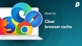 How to clear browser cache (Chrome, Safari, Firefox, Edge)