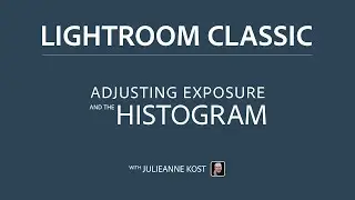 Using the Basic Panel and Histogram to Adjust Exposure and Contrast in Lightroom Classic