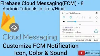 Android Firebase Messaging-8| How to Customize FCM Notification Icon, Color & Sound | U4Universe