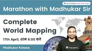 Complete World Mapping | Marathon with Madhukar Kotawe | UPSC CSE 2022/23