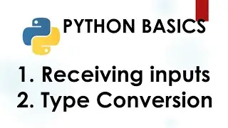 Python 3 Basics # 3.1 | Receiving input in python | Python Type Conversion | Python input function