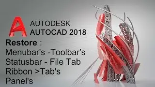 AutoCAD 2018 - Restore Menubars , Toolbars , Ribbon - Tabs - Panels & Status Bar