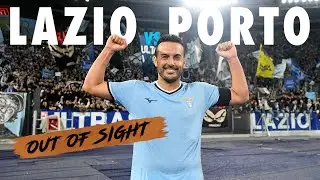 🎥 LAZIO-PORTO - OUT OF SIGHT