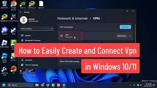 How to Add Free VPN on Windows 10/11 | How to Easily Create and Connect VPN in Windows 10/11