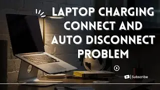 Laptop Charging AutoCut | Laptop Charging Automatic Connected & Disconnect | Laptop Charging Issue