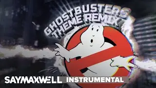 SayMaxWell - The Ghostbusters Theme [Instrumental] (Remix)