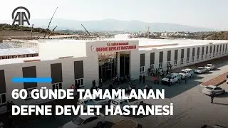 60 Günde Tamamanlanan Defne Devlet Hastanesi