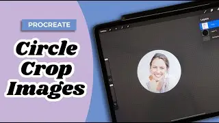 How to Crop Images in a Circle in Procreate