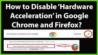 How to Disable Hardware Acceleration in Google Chrome and Firefox?