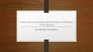 Creating a Linux  Development Environment in Windows 10 Without Virtual Machine