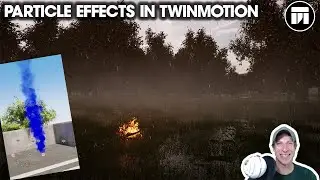 Create EFFECTS in Twinmotion Using Particle Systems - Fire, Smoke, Fog, and More!