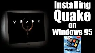 Installing Quake on Windows 95