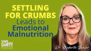 SETTLING for CRUMBS Leads to EMOTIONAL MALNUTRITION