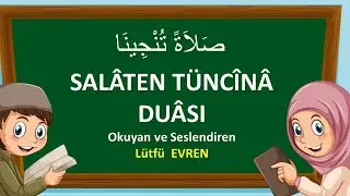 ÂFETLERDEN KORUNMAK İÇİN OKUNABİLECEK  DUÂ, (SALÂTEN TÜNCîNÂ)