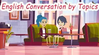 English Listening and Speaking Practice | English Conversation by Topics