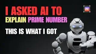 I asked AI to Explain Prime numbers and this is what I got!