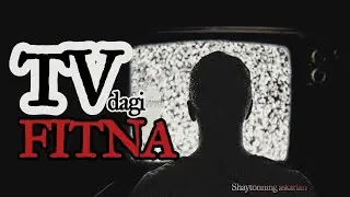 ШАЙТОННИНГ АСКАРЛАРИ 13-қисм: ТВдаги ФИТНА | Shaytonning askarlari 
