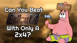 Can You Beat Fallout 4 With Only A 2x4?