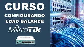 CURSO COMO CONFIGURAR MIKROTIK RB750 - COMO CONFIGURAR ROTADOR MIKROTIK LOADBALANCE  NA PRATICA