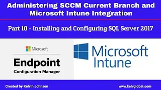 Part 10 - Administering SCCM Current Branch and Microsoft Intune Integration - Installing SQL Server