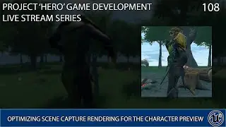 UNREAL ENGINE 4 LIVE STREAM SERIES 108: OPTIMIZING SCENE CAPTURE RENDERING FOR THE CHARACTER PREVIEW