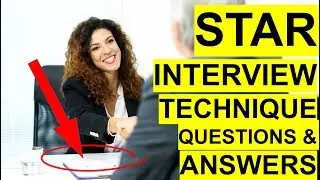 STAR INTERVIEW TECHNIQUE Questions, Answers and Tutorial!