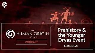 HOP Podcast #3: Prehistory & the Younger Dryas Event