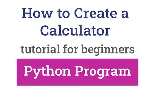 How to Create a Simple Calculator using Python Programming Language