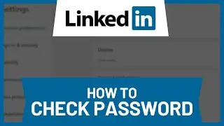 How to Check LinkedIn Password • Tutorial